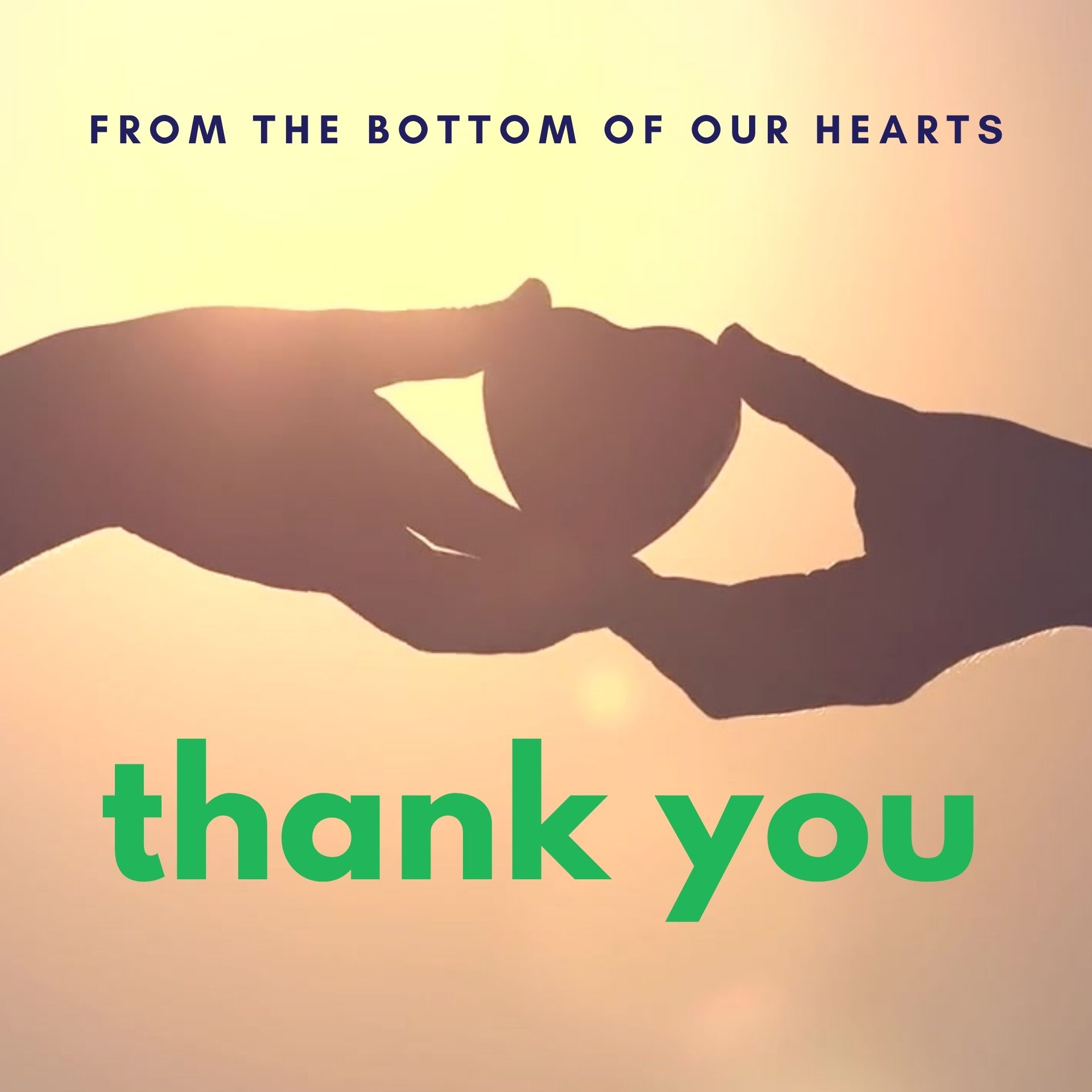 From the bottom of our hearts, thank you.