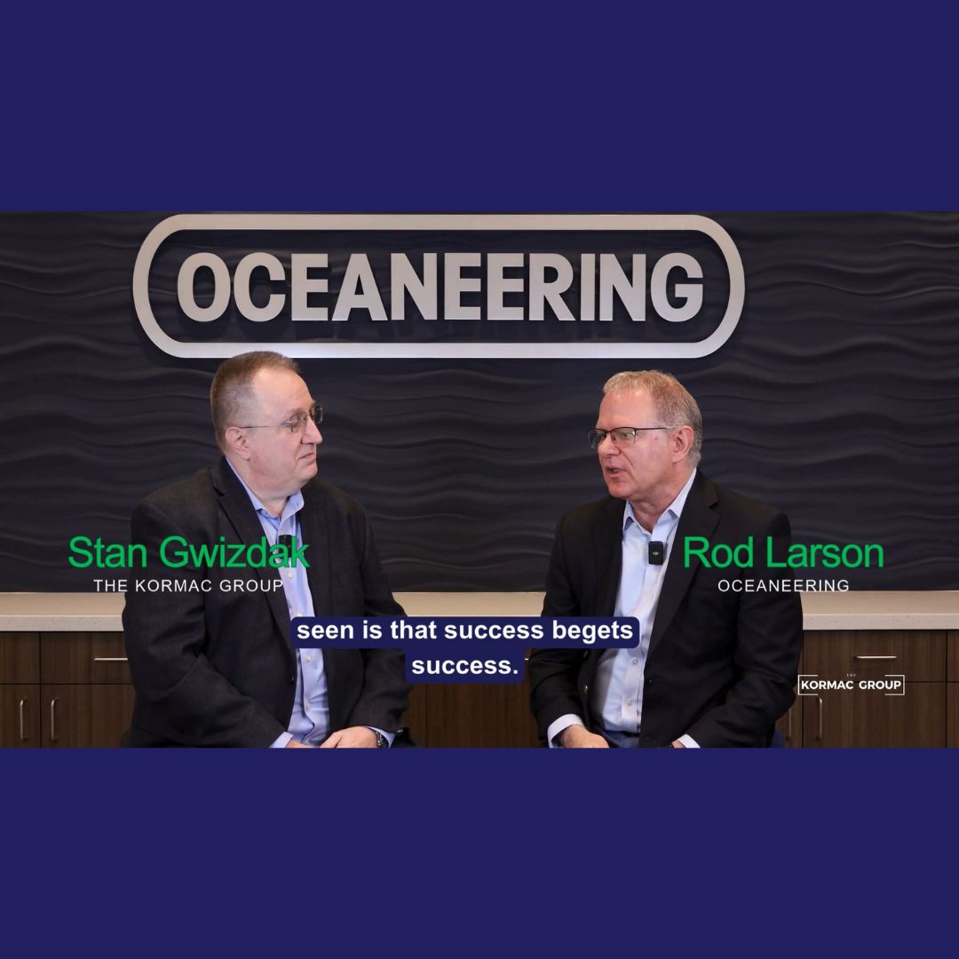 Oceaneering Stan Gwizdak - the Kormac Group Rod Larson - Oceaneering subtitles from the middle of a sentence read "seen is that success begets success"