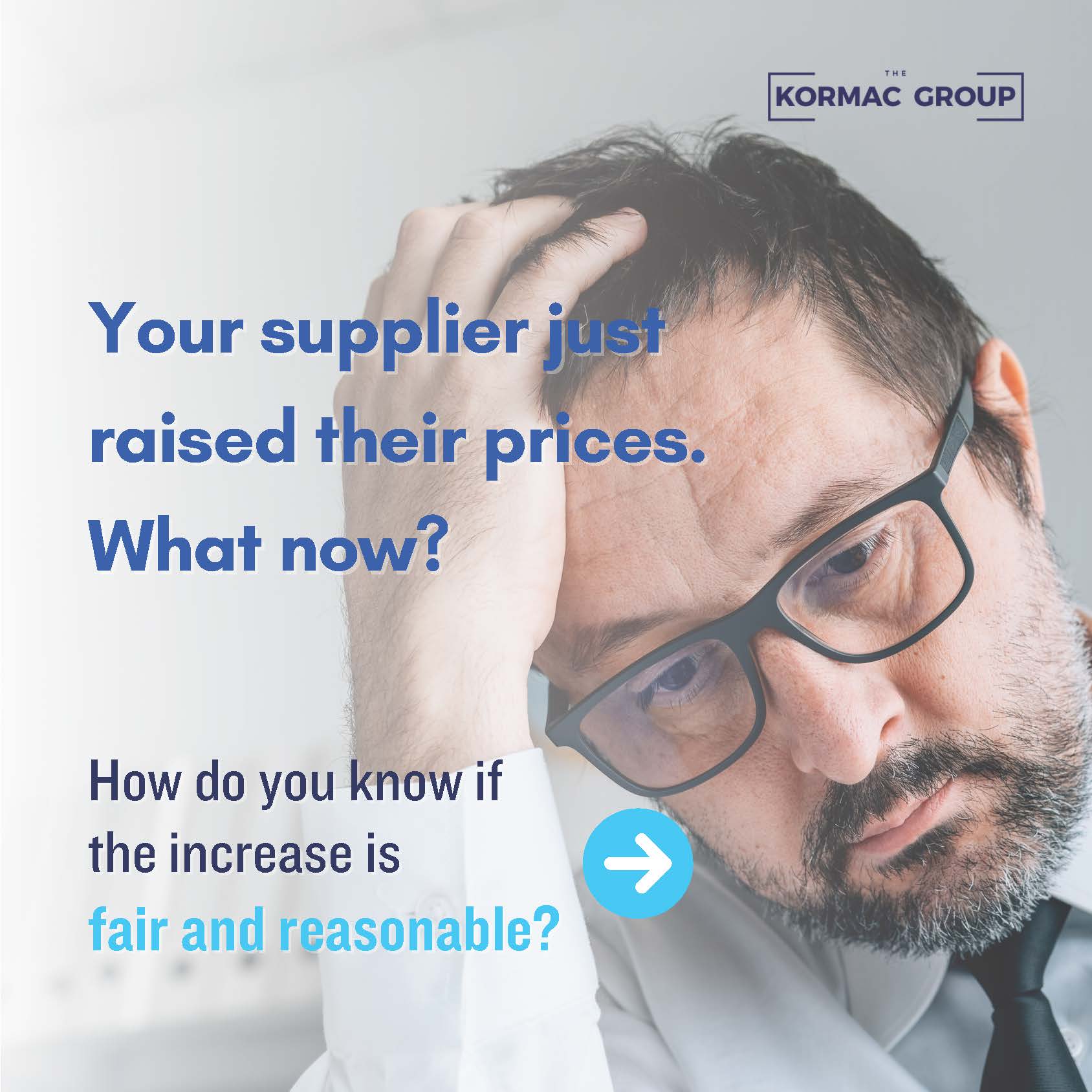 Your supplier just raised their prices. What now? How do you know if the increase is fair and reasonable?